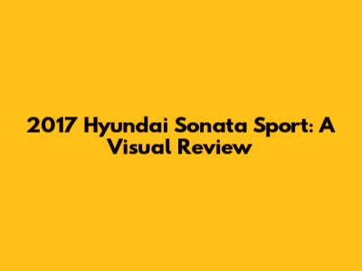 2017 Hyundai Sonata Sport: A Visual Review