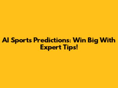 AI Sports Predictions: Win Big With Expert Tips!