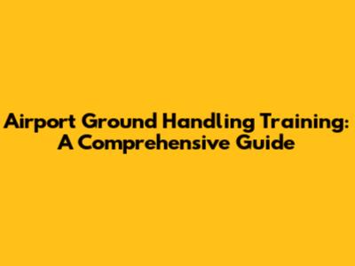 Airport Ground Handling Training: A Comprehensive Guide