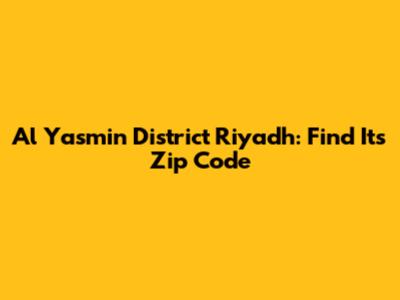 Al Yasmin District Riyadh: Find Its Zip Code