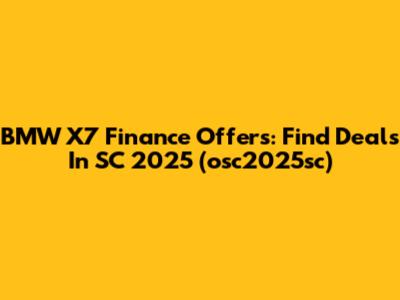 BMW X7 Finance Offers: Find Deals In SC 2025 (osc2025sc)