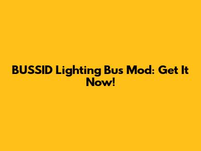 BUSSID Lighting Bus Mod: Get It Now!