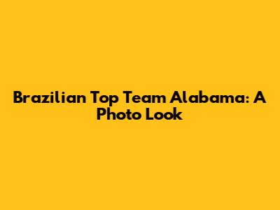 Brazilian Top Team Alabama: A Photo Look