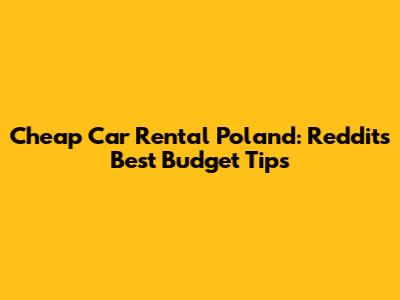 Cheap Car Rental Poland: Reddit's Best Budget Tips