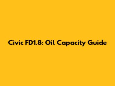 Civic FD1.8: Oil Capacity Guide