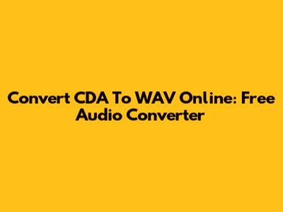 Convert CDA To WAV Online: Free Audio Converter