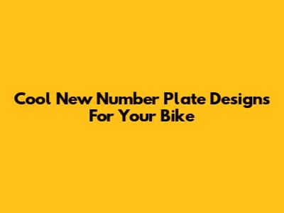 Cool New Number Plate Designs For Your Bike