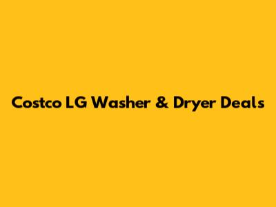 Costco LG Washer & Dryer Deals