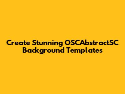 Create Stunning OSCAbstractSC Background Templates