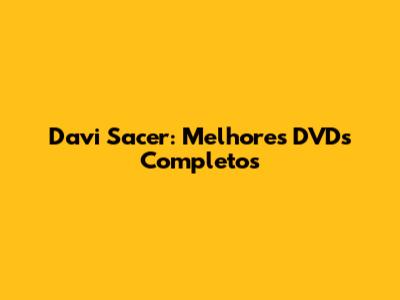 Davi Sacer: Melhores DVDs Completos