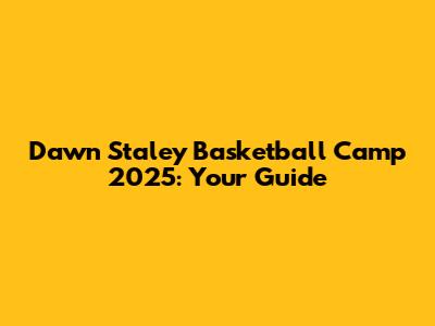 Dawn Staley Basketball Camp 2025: Your Guide