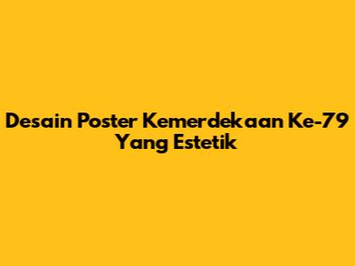 Desain Poster Kemerdekaan Ke-79 Yang Estetik