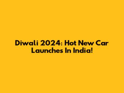 Diwali 2024: Hot New Car Launches In India!