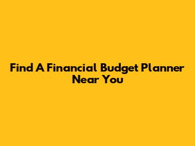 Find A Financial Budget Planner Near You