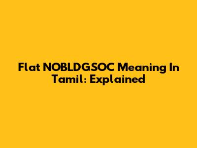 Flat NOBLDGSOC Meaning In Tamil: Explained