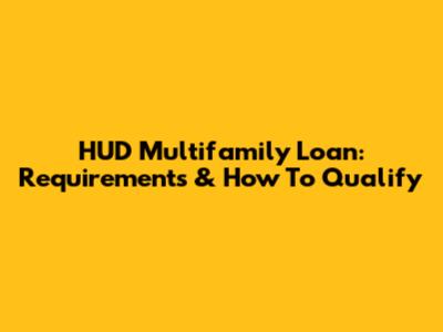 HUD Multifamily Loan: Requirements & How To Qualify