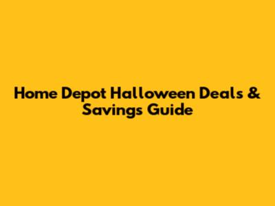 Home Depot Halloween Deals & Savings Guide
