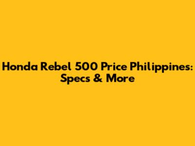 Honda Rebel 500 Price Philippines: Specs & More