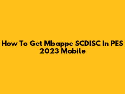 How To Get Mbappe SCDISC In PES 2023 Mobile