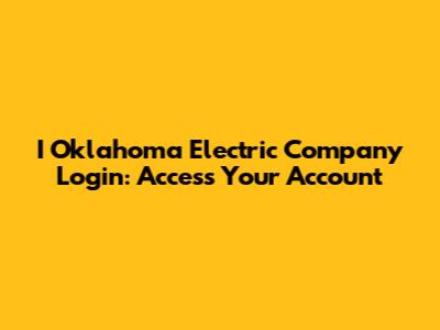 I Oklahoma Electric Company Login: Access Your Account