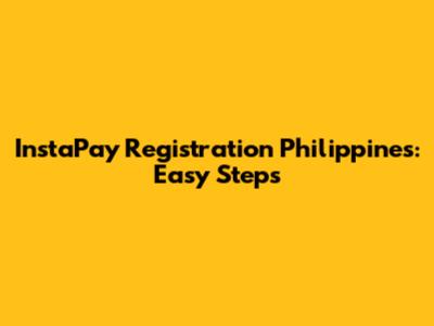InstaPay Registration Philippines: Easy Steps
