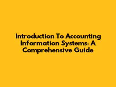 Introduction To Accounting Information Systems: A Comprehensive Guide