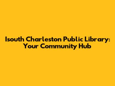 Isouth Charleston Public Library: Your Community Hub