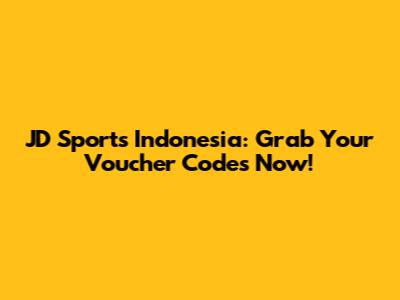 JD Sports Indonesia: Grab Your Voucher Codes Now!