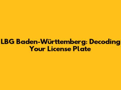 LBG Baden-Württemberg: Decoding Your License Plate