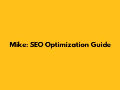 Mike: SEO Optimization Guide