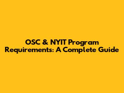 OSC & NYIT Program Requirements: A Complete Guide