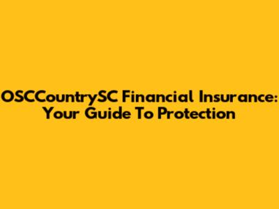 OSCCountrySC Financial Insurance: Your Guide To Protection