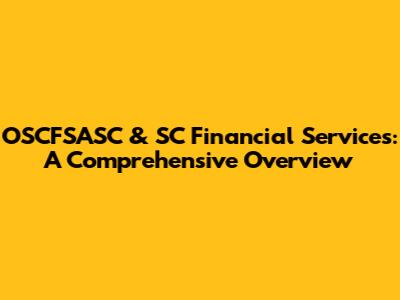 OSCFSASC & SC Financial Services: A Comprehensive Overview