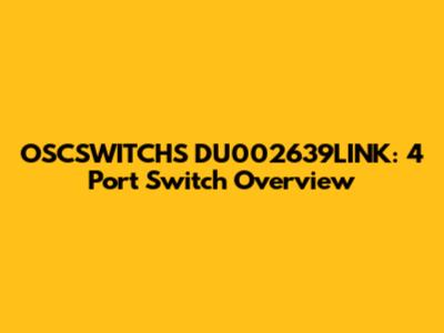 OSCSWITCHS DU002639LINK: 4 Port Switch Overview