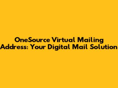 OneSource Virtual Mailing Address: Your Digital Mail Solution