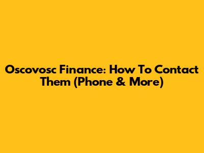 Oscovosc Finance: How To Contact Them (Phone & More)
