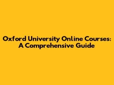Oxford University Online Courses: A Comprehensive Guide