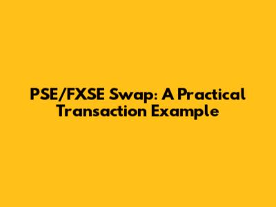 PSE/FXSE Swap: A Practical Transaction Example