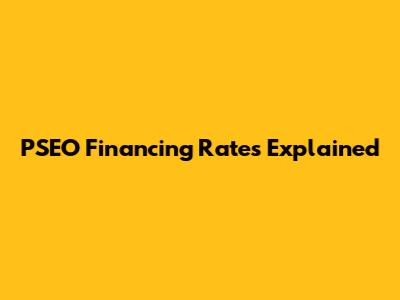 PSEO Financing Rates Explained