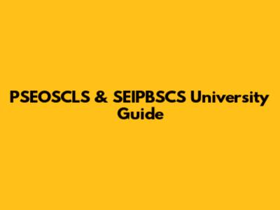 PSEOSCLS & SEIPBSCS University Guide