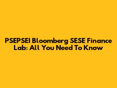 PSEPSEI Bloomberg SESE Finance Lab: All You Need To Know
