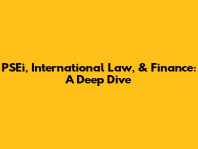 PSEi, International Law, & Finance: A Deep Dive