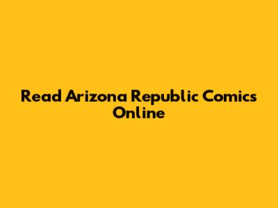 Read Arizona Republic Comics Online