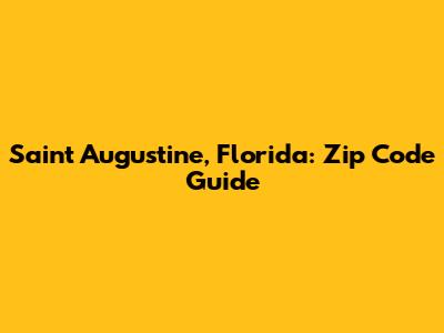 Saint Augustine, Florida: Zip Code Guide