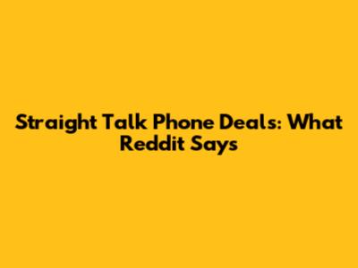 Straight Talk Phone Deals: What Reddit Says