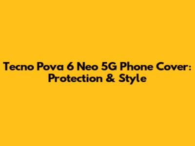 Tecno Pova 6 Neo 5G Phone Cover: Protection & Style