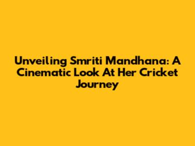 Unveiling Smriti Mandhana: A Cinematic Look At Her Cricket Journey