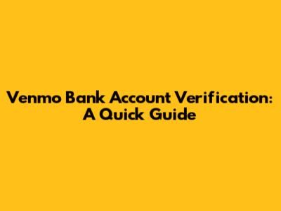Venmo Bank Account Verification: A Quick Guide
