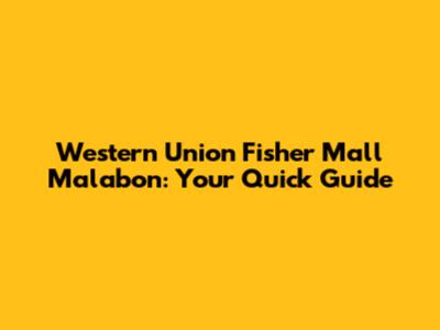 Western Union Fisher Mall Malabon: Your Quick Guide